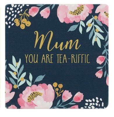 Mum You Are Tea-riffic Coaster