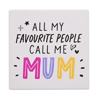 My Favourite People Call Me Mum Coaster